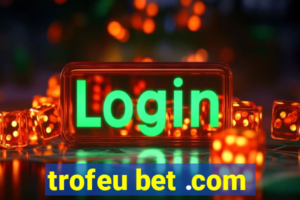 trofeu bet .com